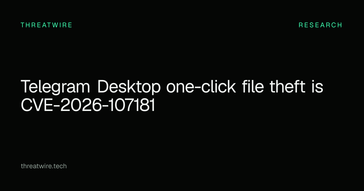 CVE-2026-107181 Telegram Desktop one-click file theft, PoC · ThreatWire